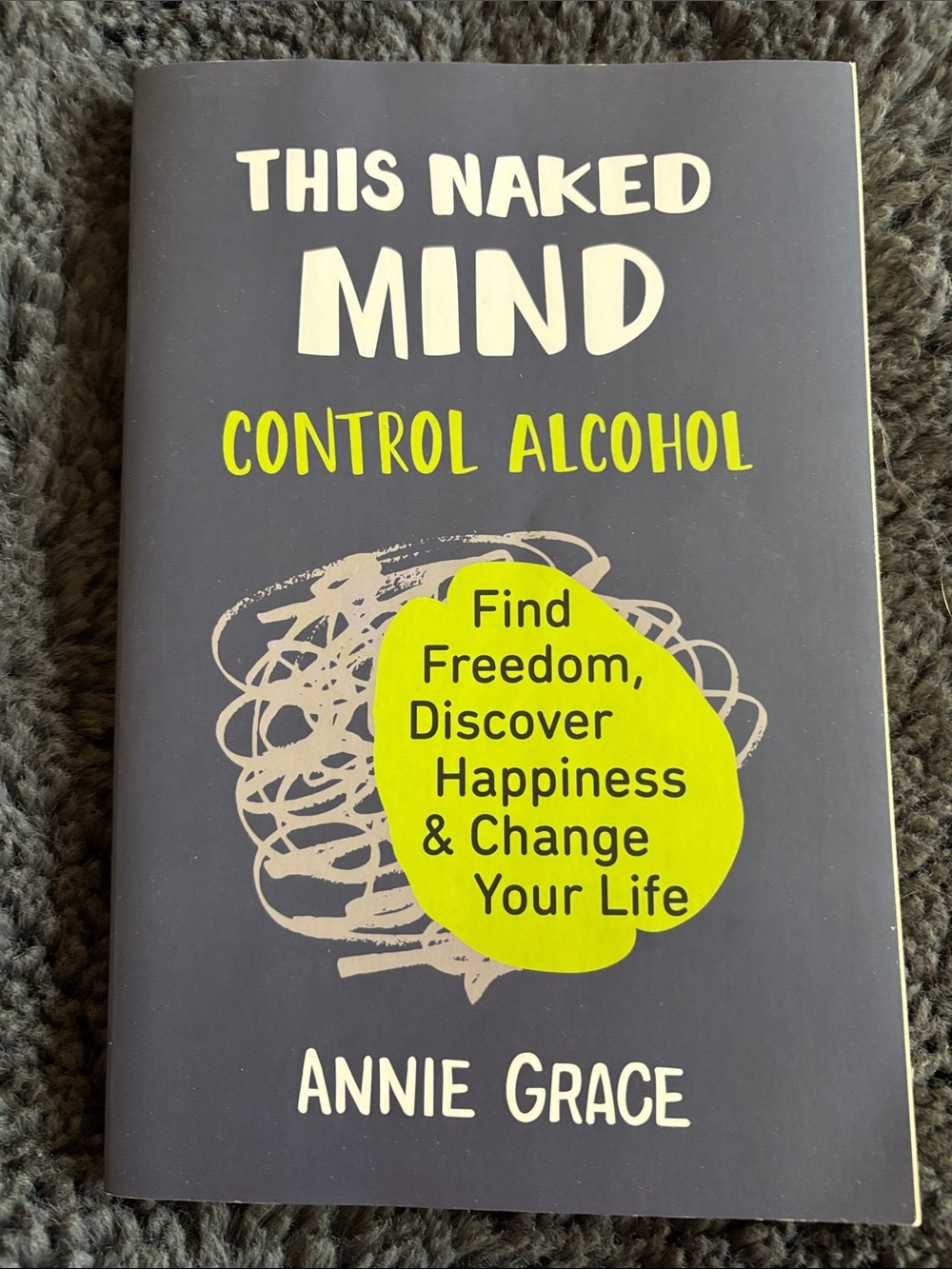 This Naked Mind Control Alcohol by Annie Grace